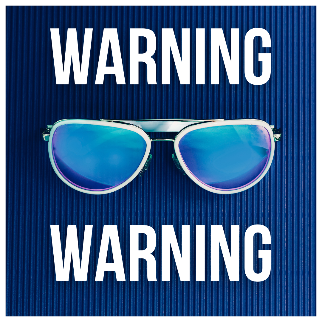 Warning: Your Sunglasses Could Be Slowly Blinding You